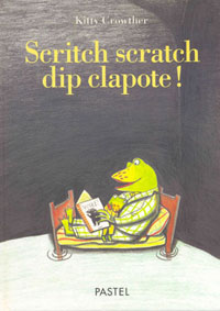 Scritch scratch dip clapote ! Kitty Crowther, Pastel